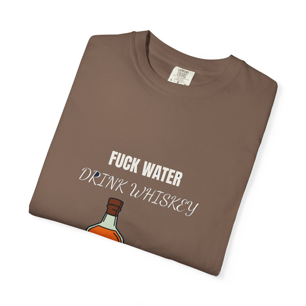 Fuck Water Drink Whiskey (18+)