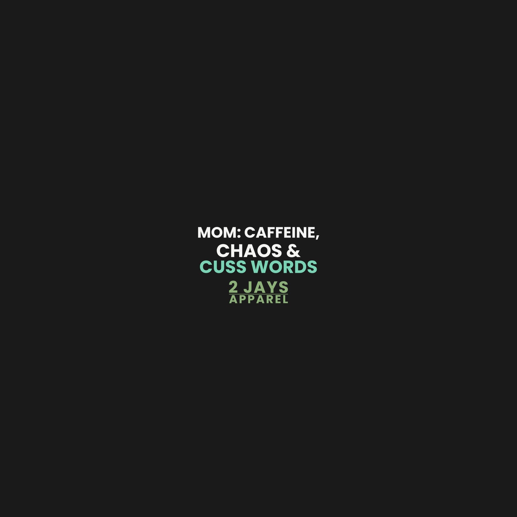 Mom: Powered By Caffeine, Chaos & Cuss Words — Funny Adult T-Shirt