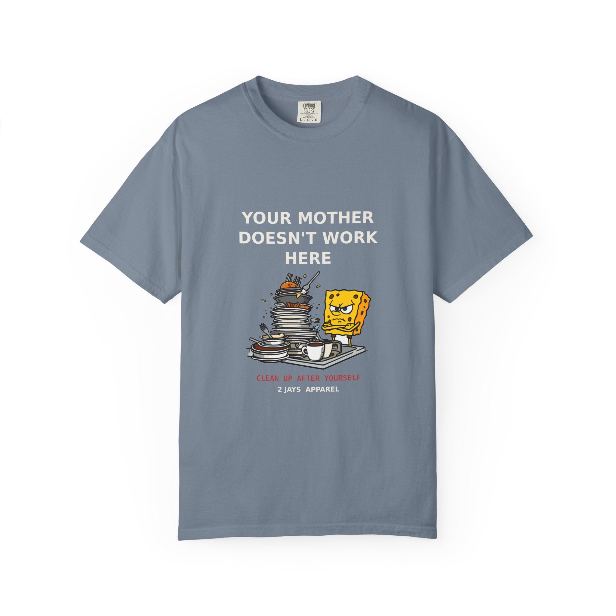 Your Mother Doesn't Work Here — Funny Snarky Tee