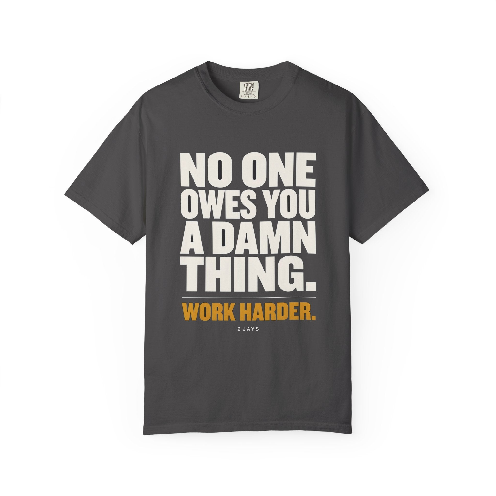 No One Owes You A Damn Thing - Work Harder