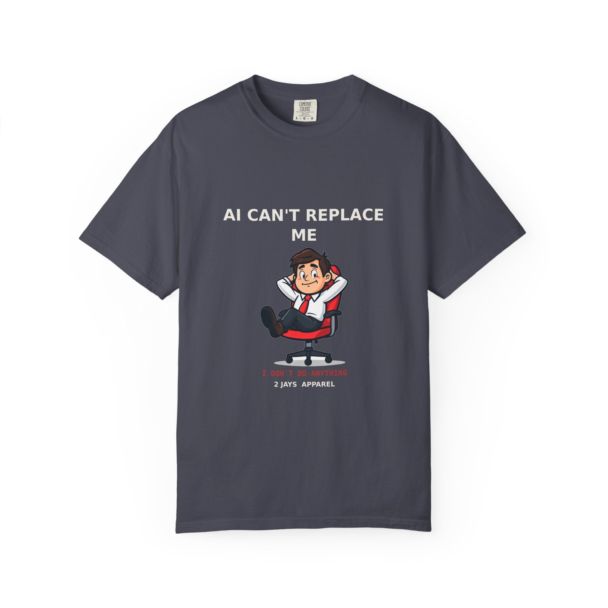 AI Can't Replace Me, I Don't Do Anything — Funny Tee