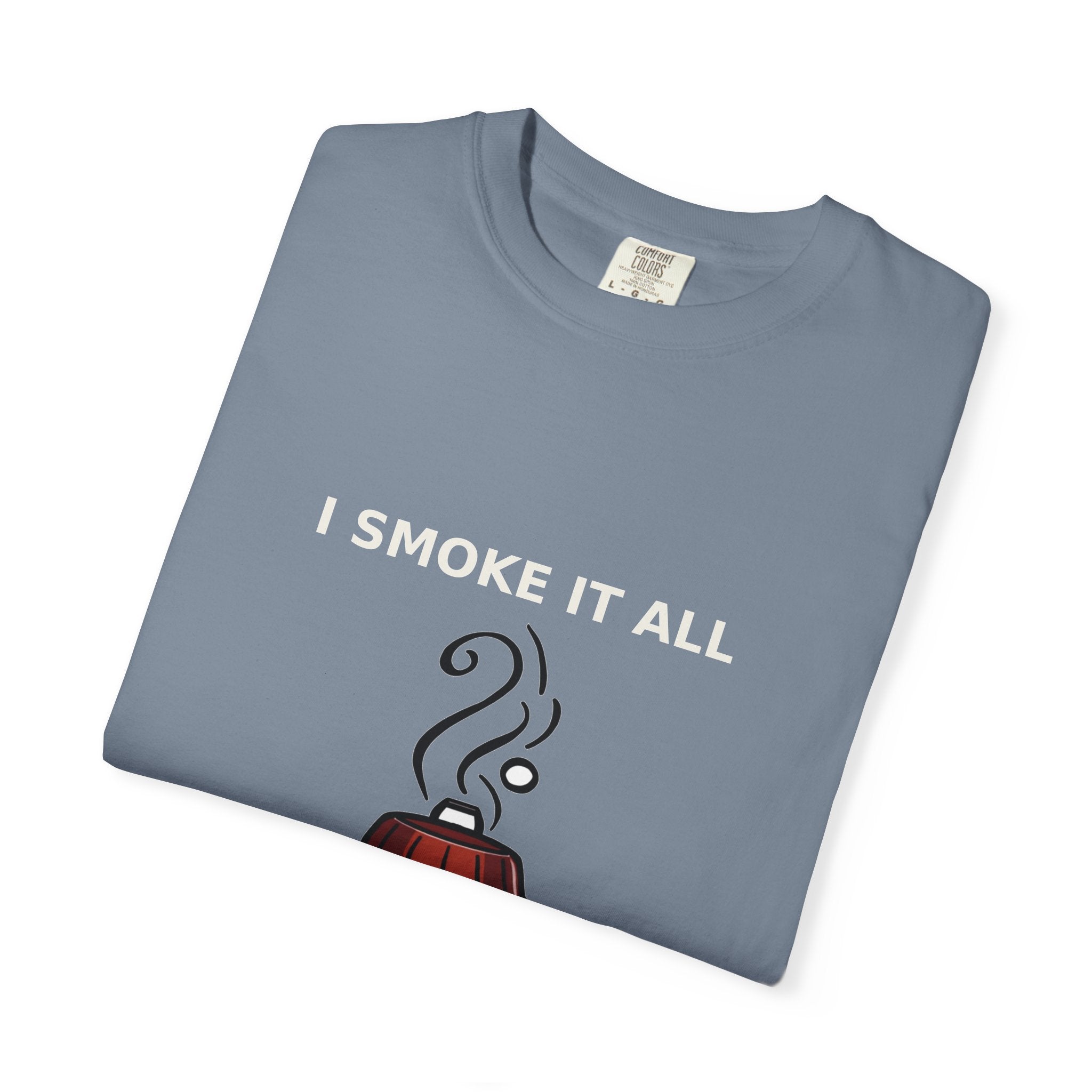 I Smoke It All — Funny BBQ Grilling Tee