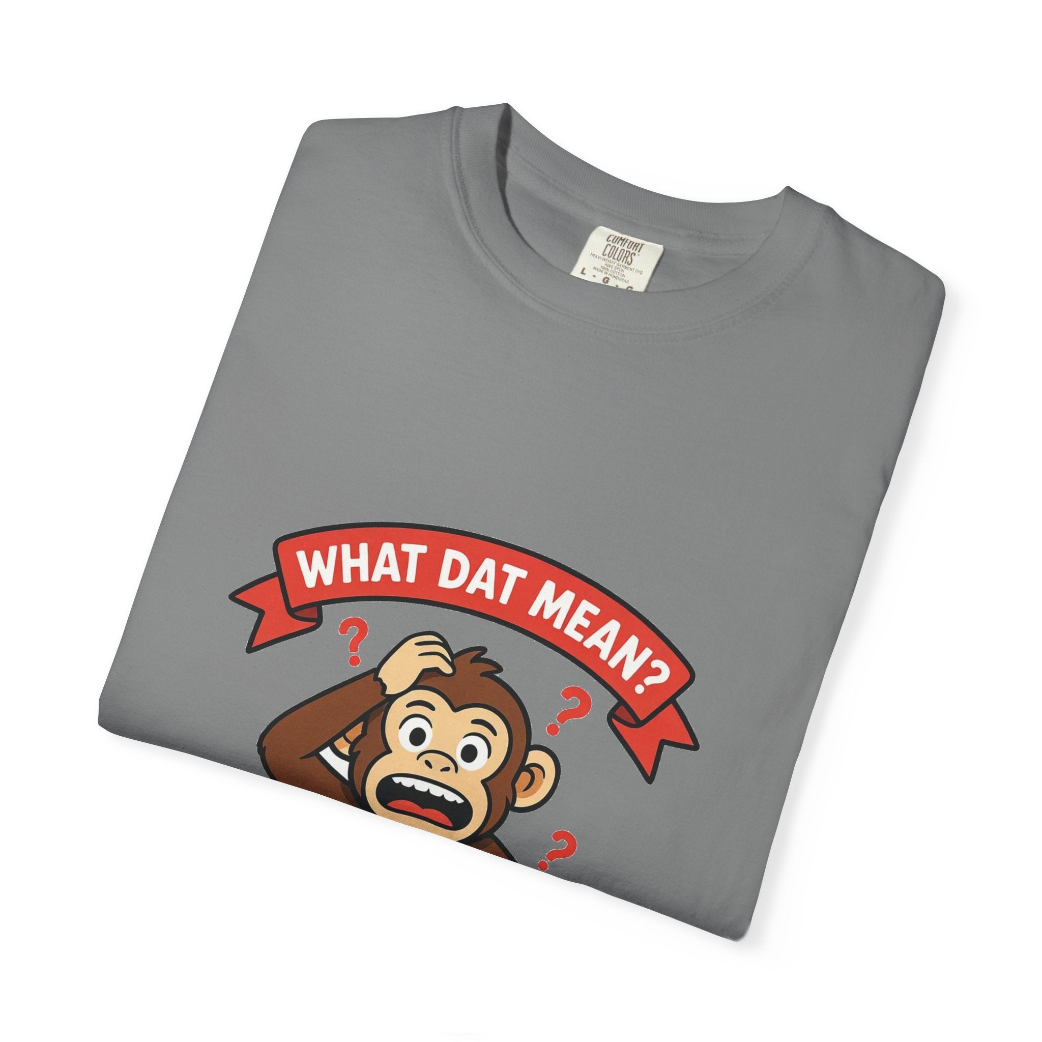 What Dat Mean? — Funny Confused Monkey Tee