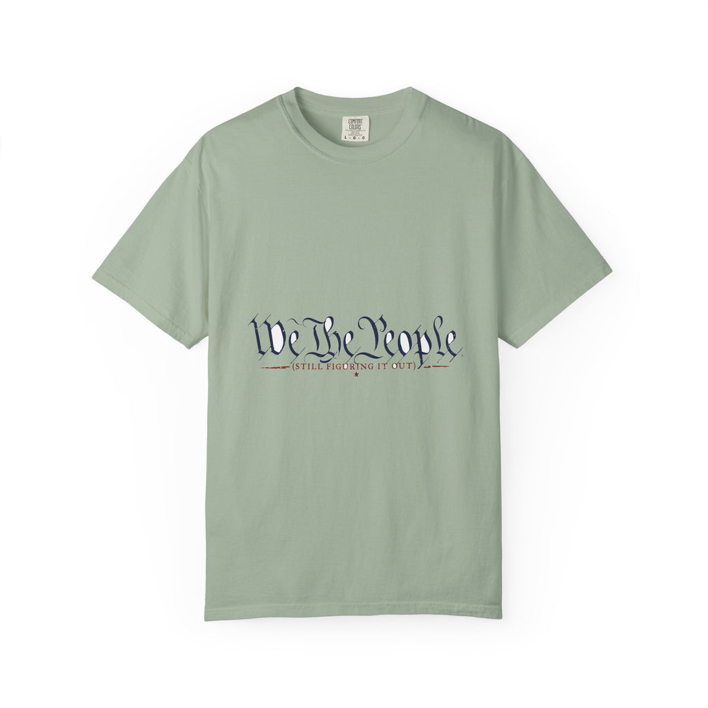 We The People (Still Figuring It Out) — Patriotic Tee