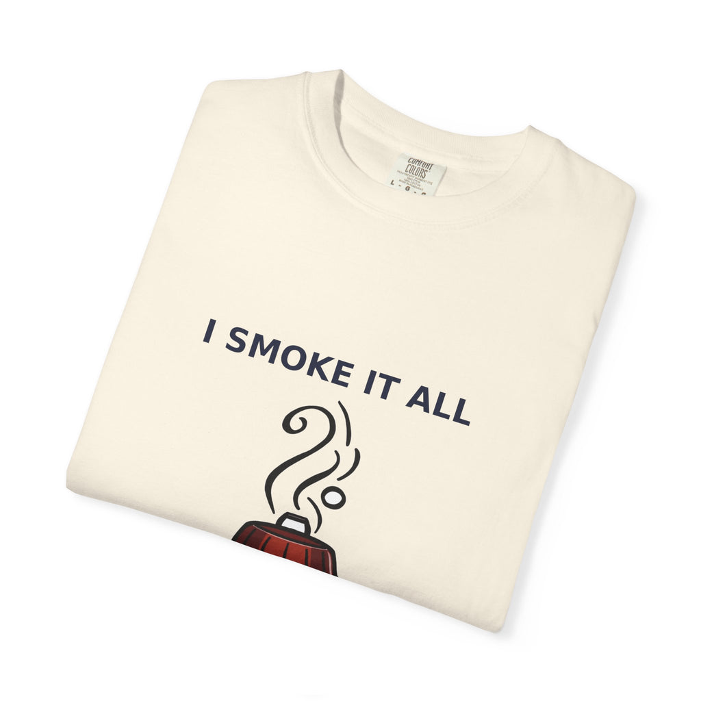 I Smoke It All — Funny BBQ Grilling Tee