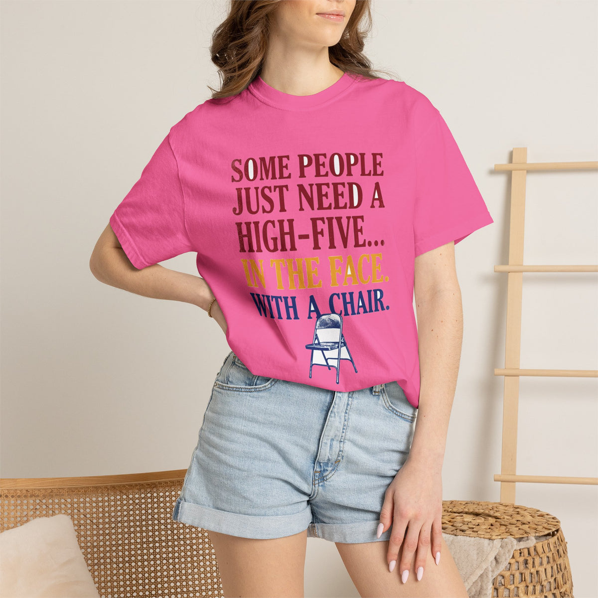Some People Just Need A High-Five In The Face With A Chair - Funny Sarcastic Tee