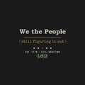 We The People Still Figuring It Out Funny Patriotic Shirt | July 4th Tee