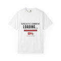 Sarcastic Comment Loading — Funny Tee