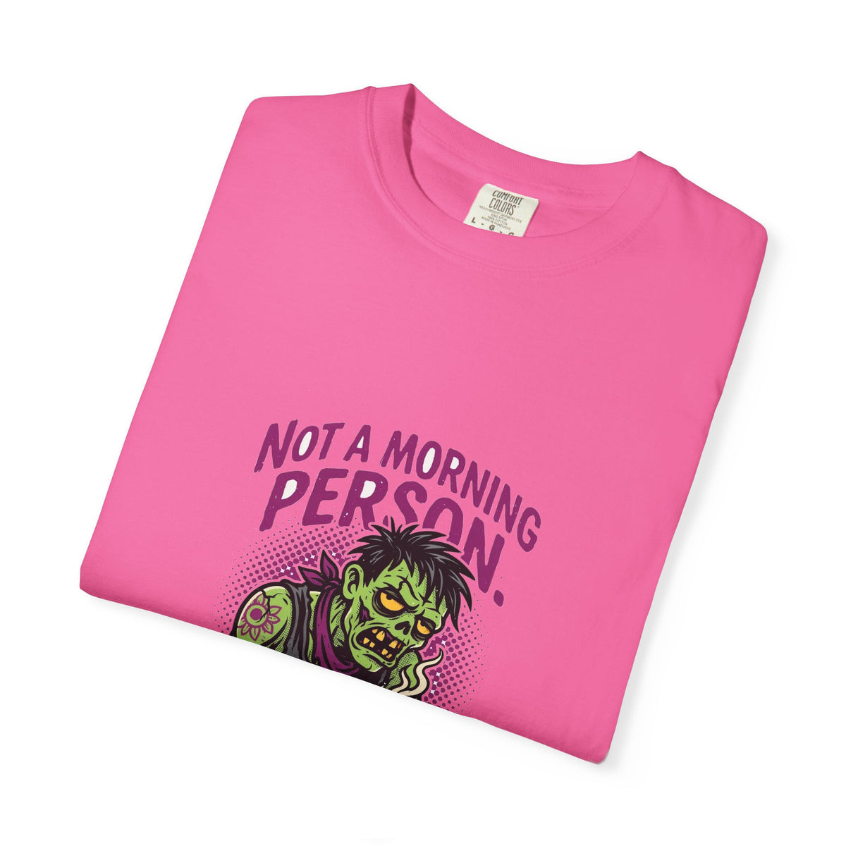 Not A Morning Person. Or A Person. — Funny Zombie Tee