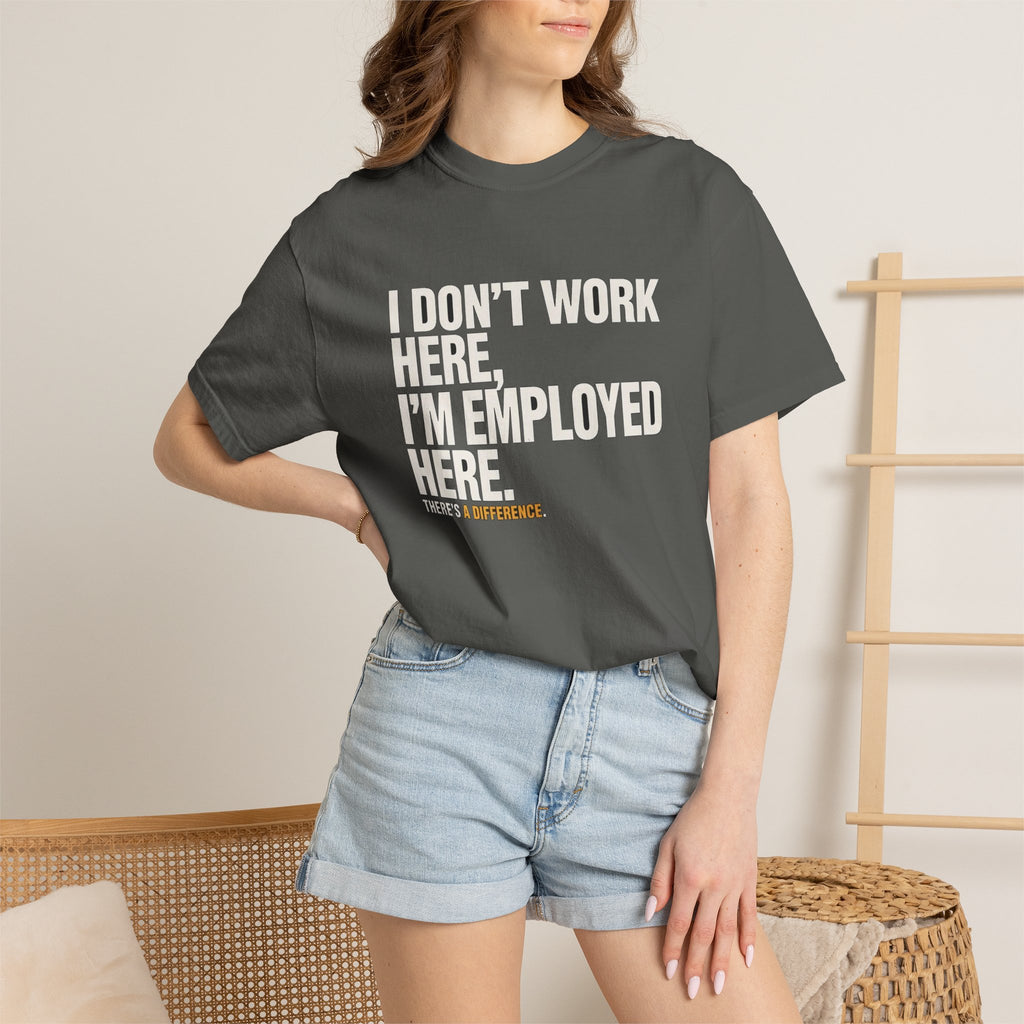 I Don't Work Here, I'm Employed Here