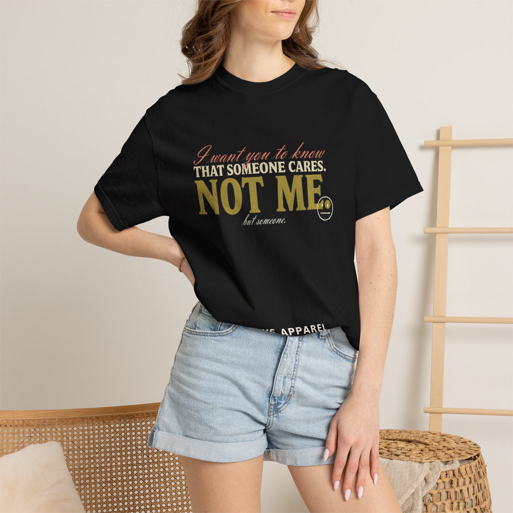 Someone Cares, Not Me But Someone - Funny Sarcastic Tee
