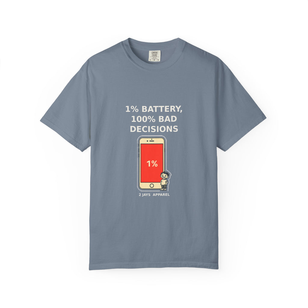 1% Battery 100% Bad Decisions — Funny Tee
