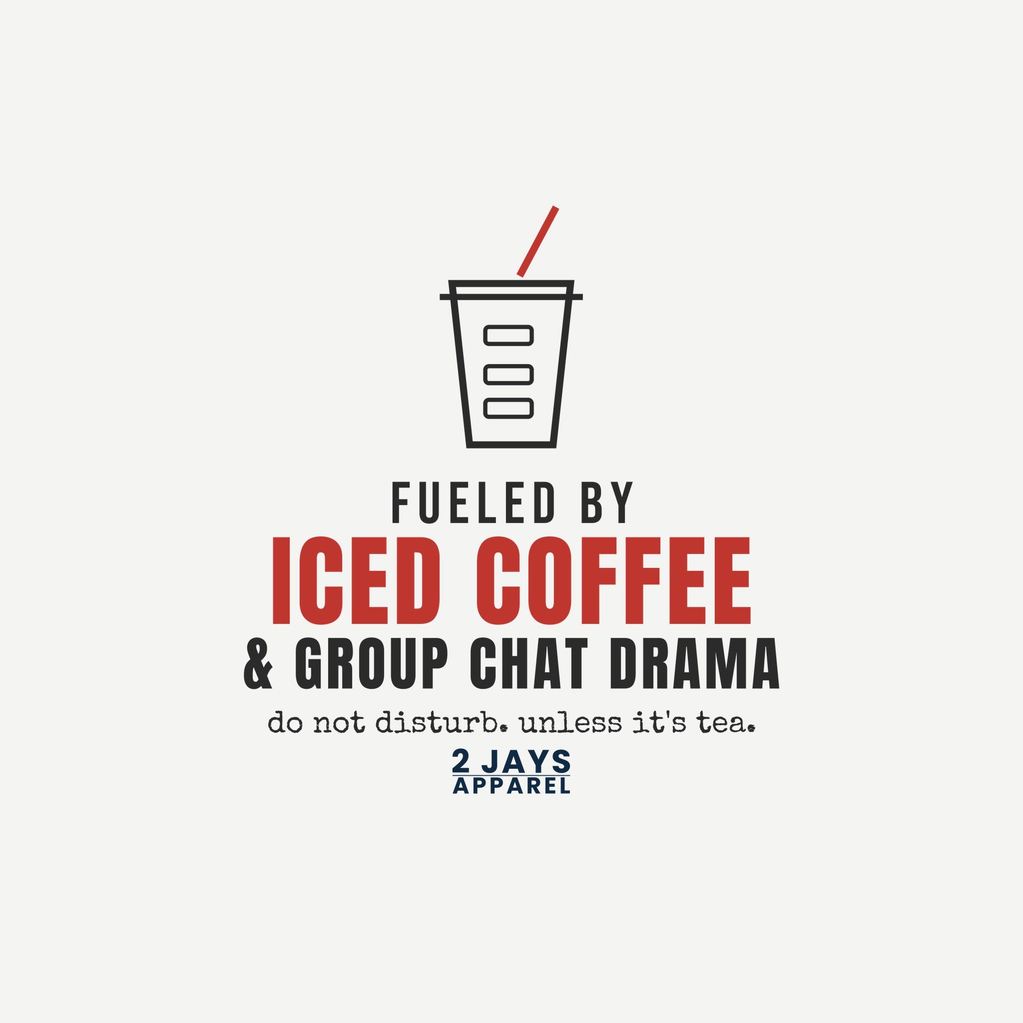 Fueled By Iced Coffee And Group Chat Drama Funny Shirt | Comfort Tee