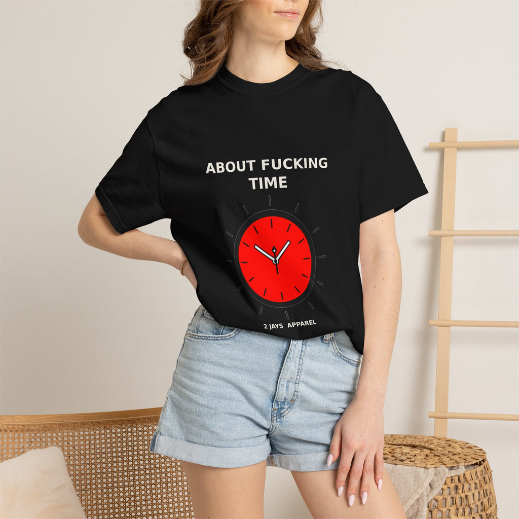 About Fucking Time — Funny Adult Humor Tee (18+)