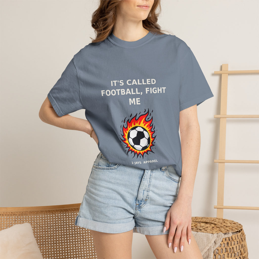 It's Called Football, Fight Me — Funny Soccer Tee