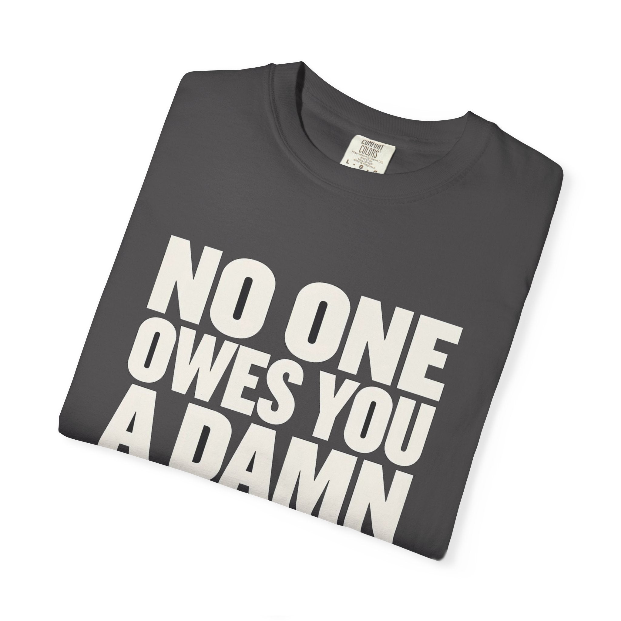 No One Owes You A Damn Thing - Work Harder