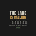 The Lake Is Calling And I Must Go Shirt | Funny Lake Life Summer Tee