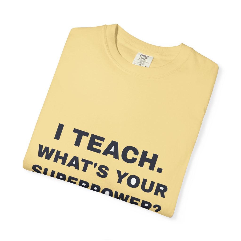 Teacher — I teach, what's your superpower