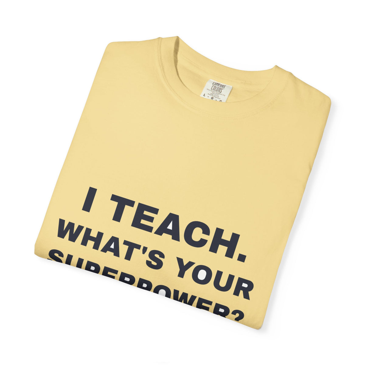 Teacher — I teach, what's your superpower