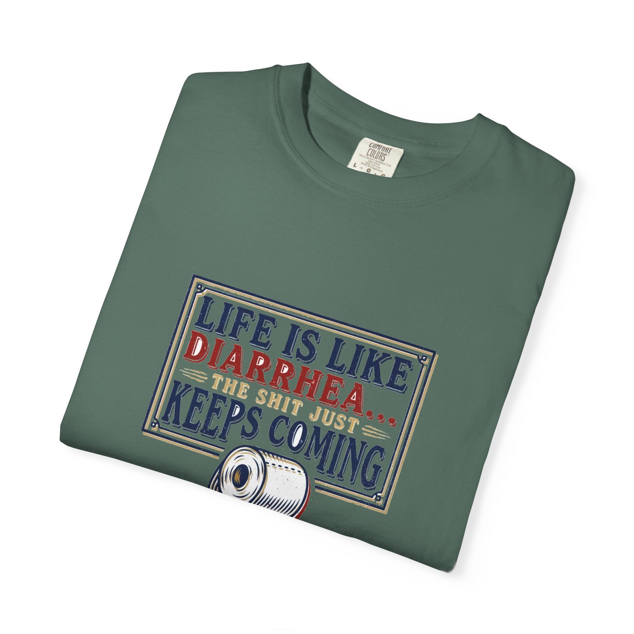 Life Is Like Diarrhea - Funny Crude Humor Tee (18+)