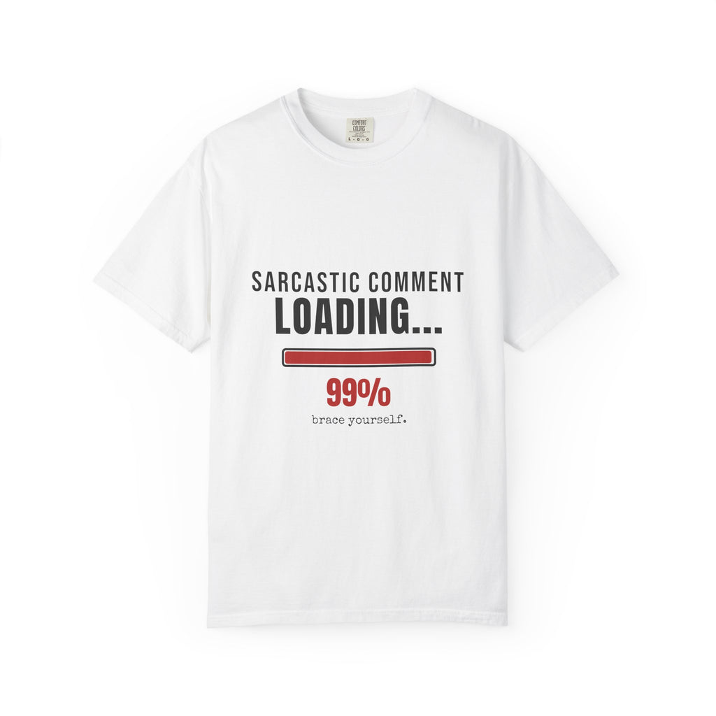 Sarcastic Comment Loading 99% Funny T-Shirt | Sarcasm Gift Tee