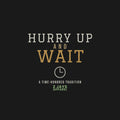 Hurry Up And Wait Funny Military Shirt | Veteran Humor Tee