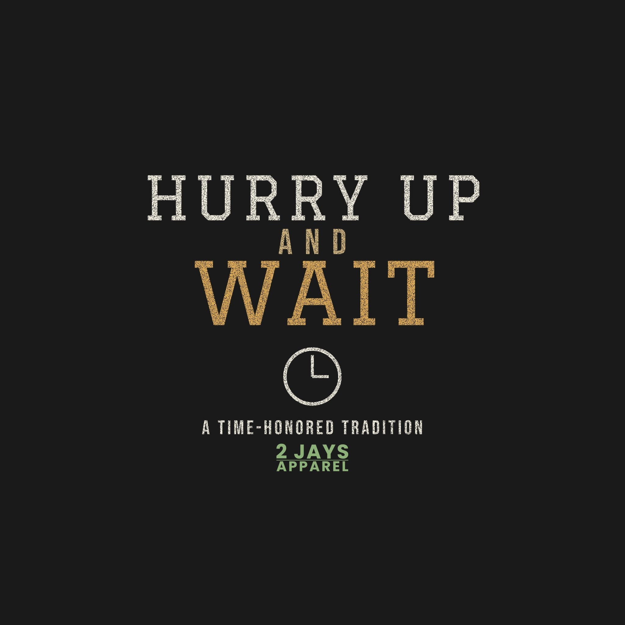 Hurry Up And Wait Funny Military Shirt | Veteran Humor Tee