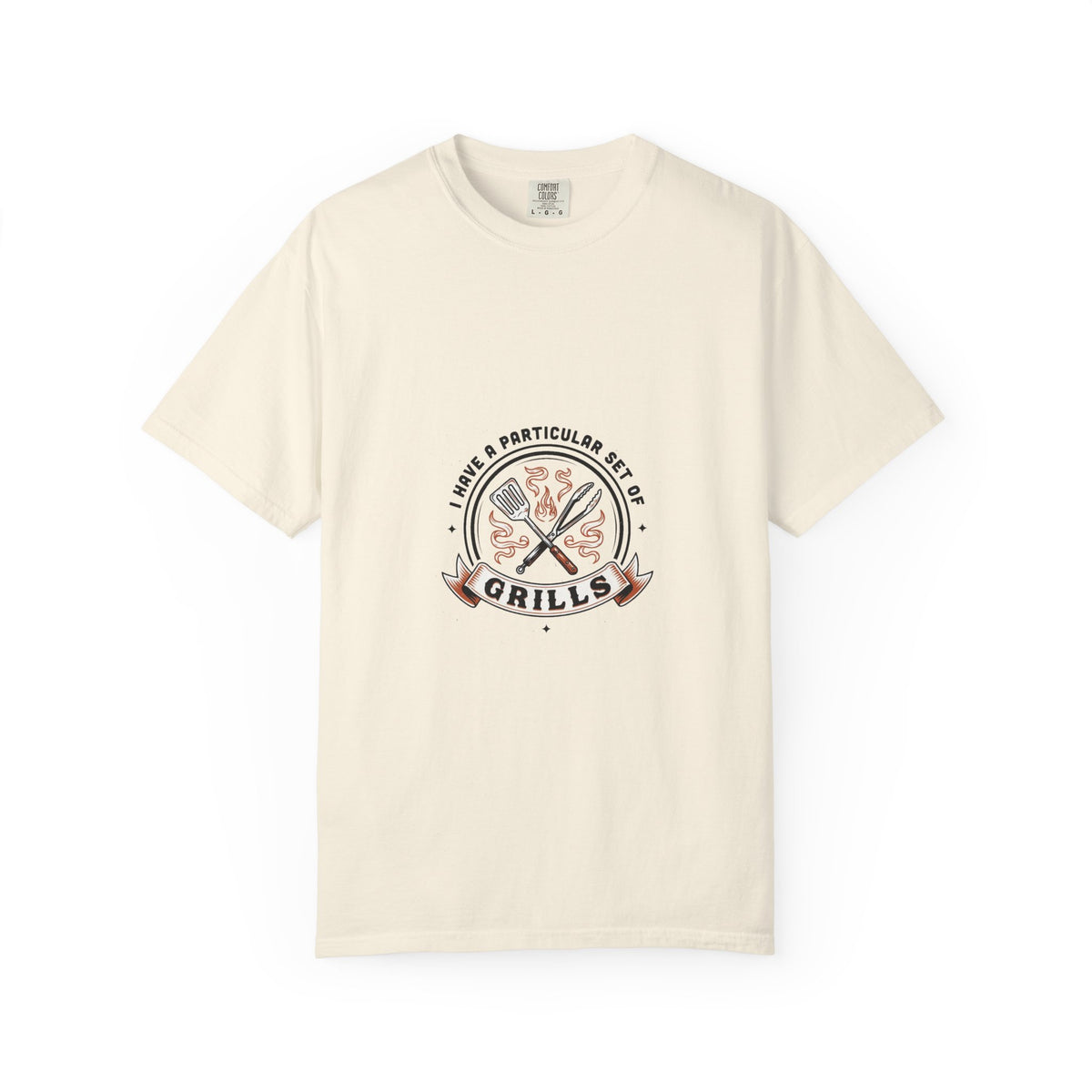 I Have A Very Particular Set Of Grills — Funny BBQ Dad Shirt