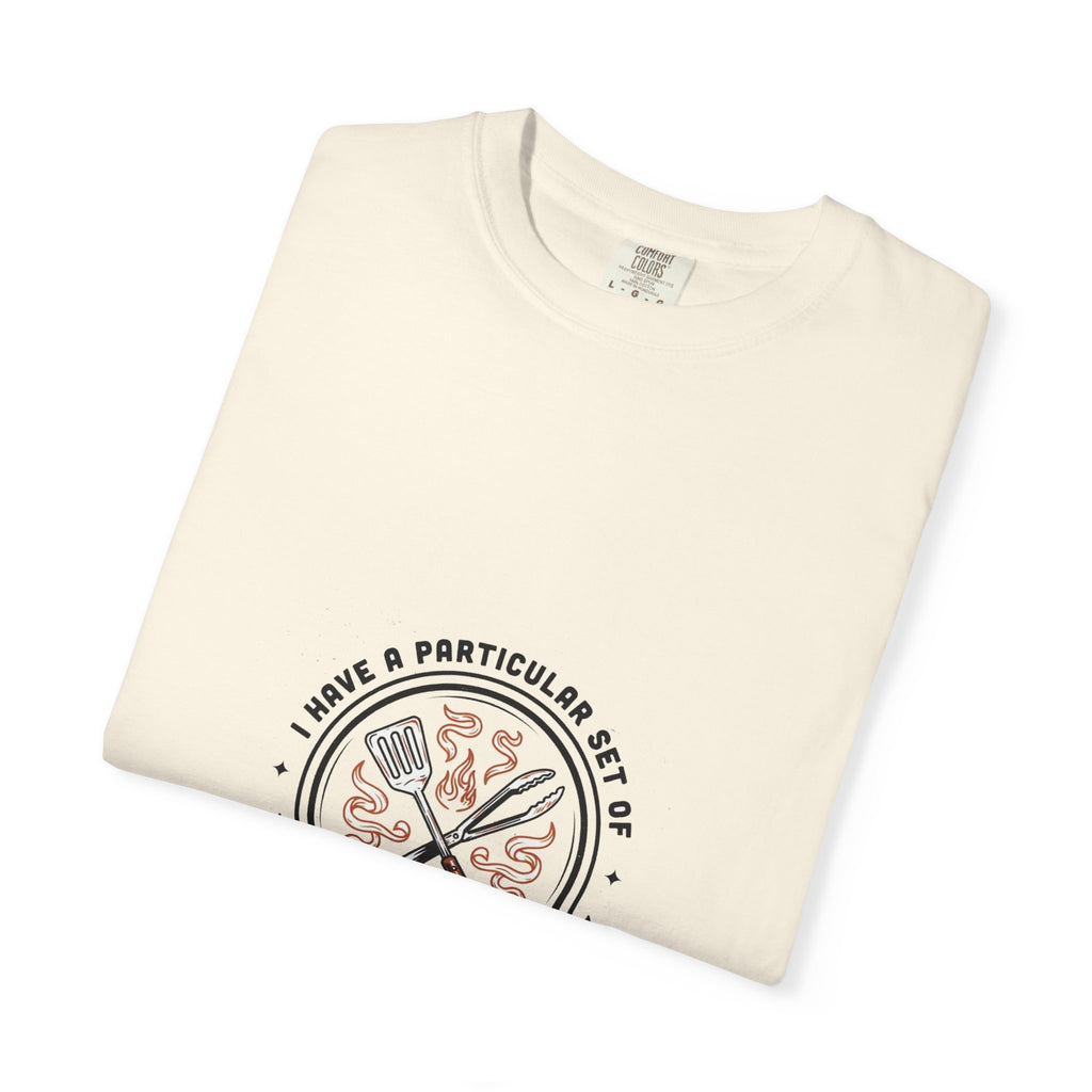 I Have A Very Particular Set Of Grills — Funny BBQ Dad Shirt