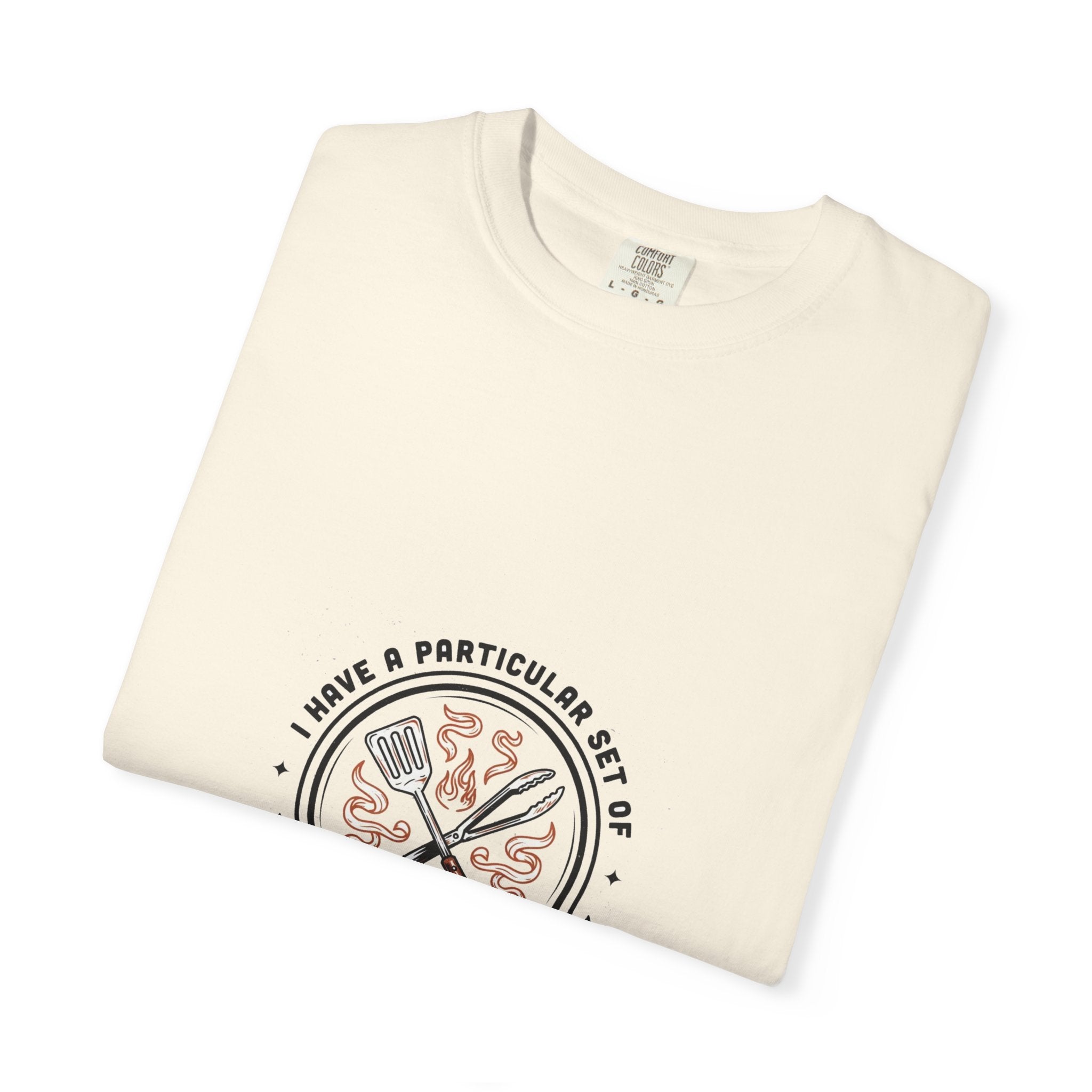 I Have A Very Particular Set Of Grills — Funny BBQ Dad Shirt