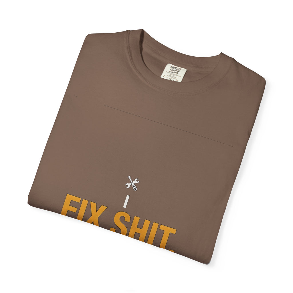 I Fix Shit. That's What I Do.