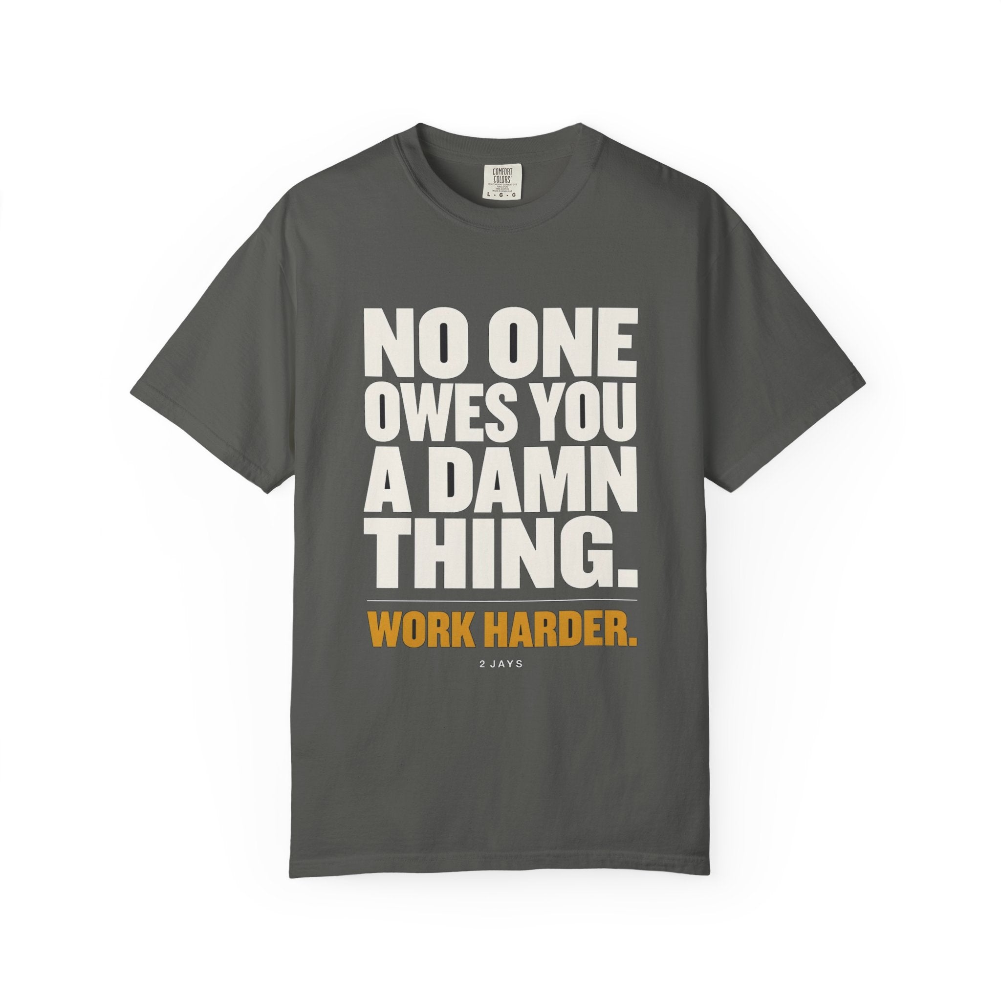 No One Owes You A Damn Thing - Work Harder