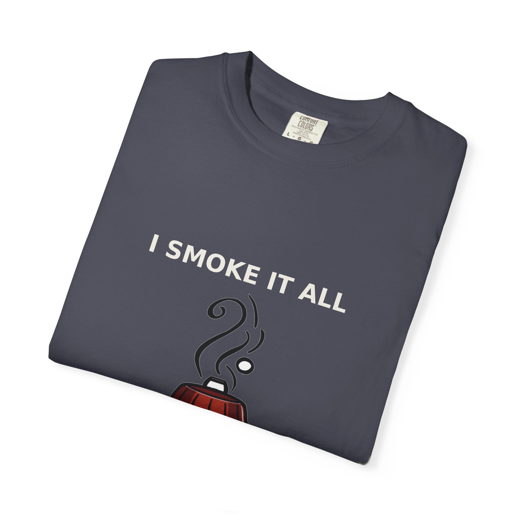 I Smoke It All — Funny BBQ Grilling Tee