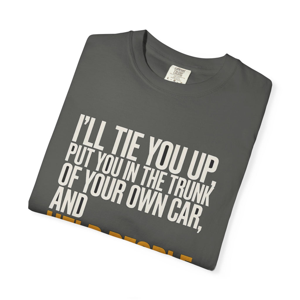 I'll Tie You Up, Trunk Of Your Own Car, Help People Look For You