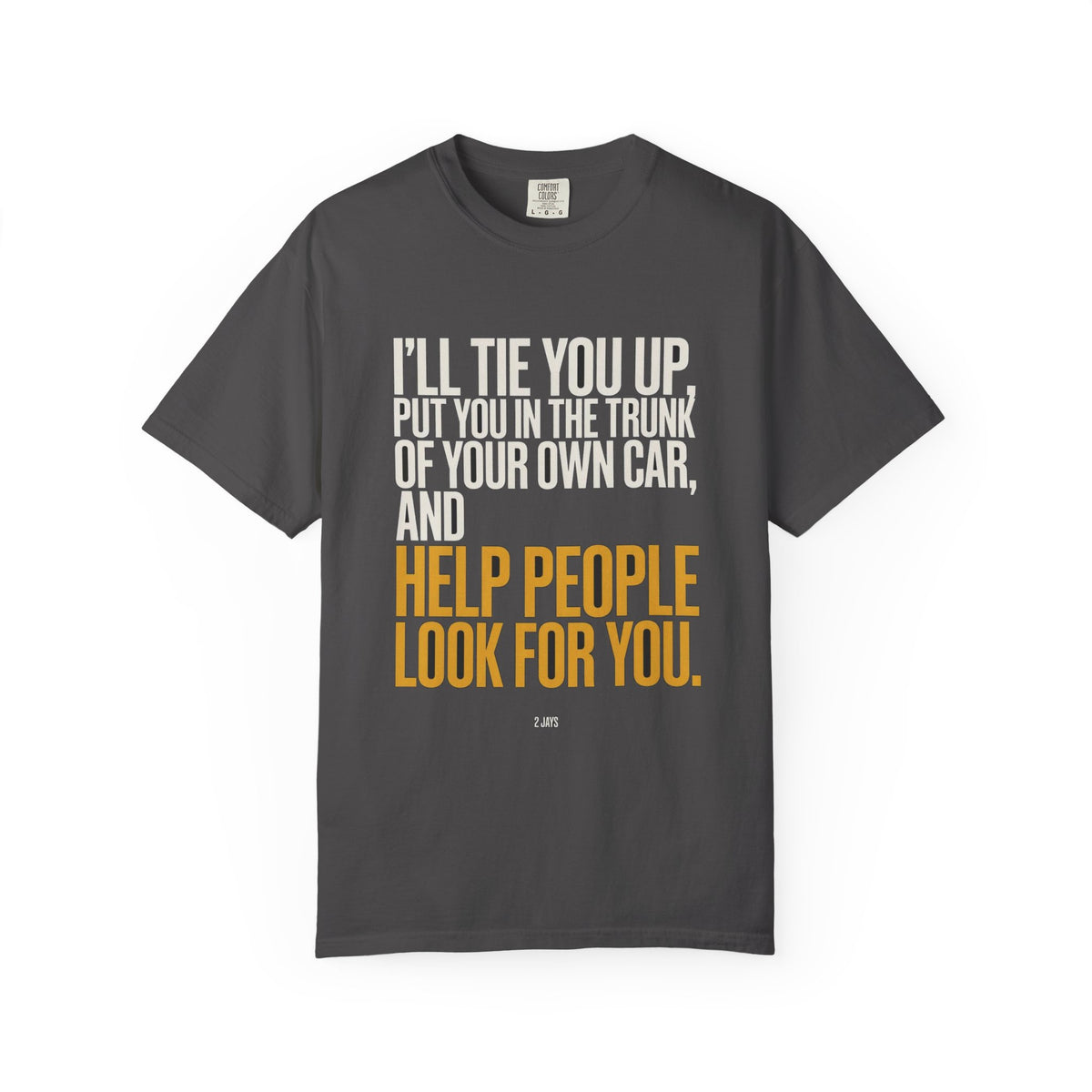I'll Tie You Up, Trunk Of Your Own Car, Help People Look For You