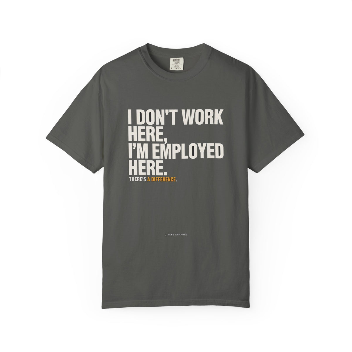 I Don't Work Here, I'm Employed Here