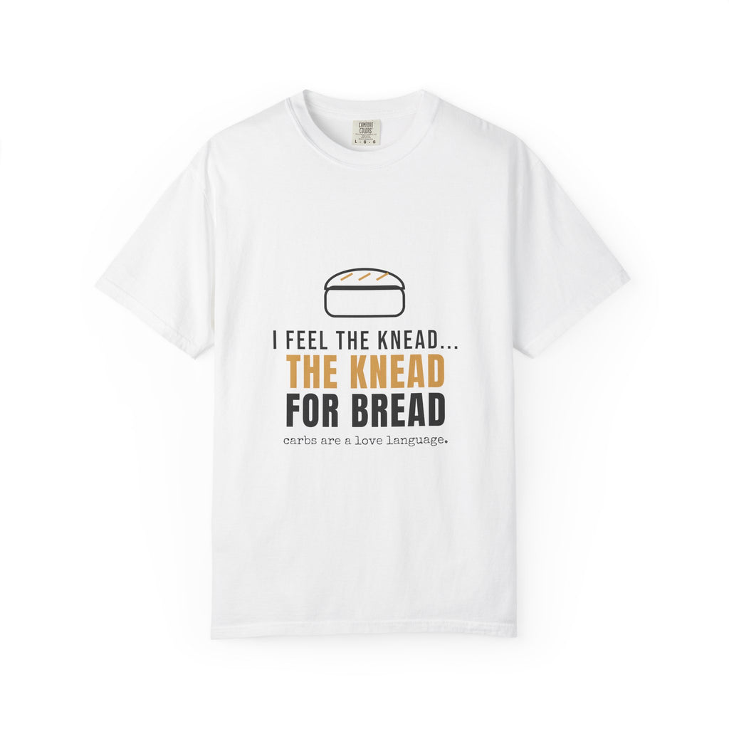 The Knead for Bread — Funny Baking Tee