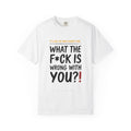 It's Like My Mom Always Said - What The F*ck Is Wrong With You (18+)