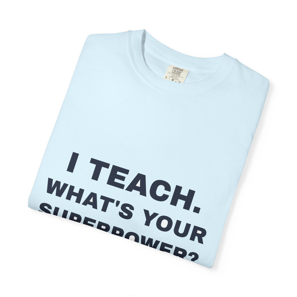 Teacher — I teach, what's your superpower