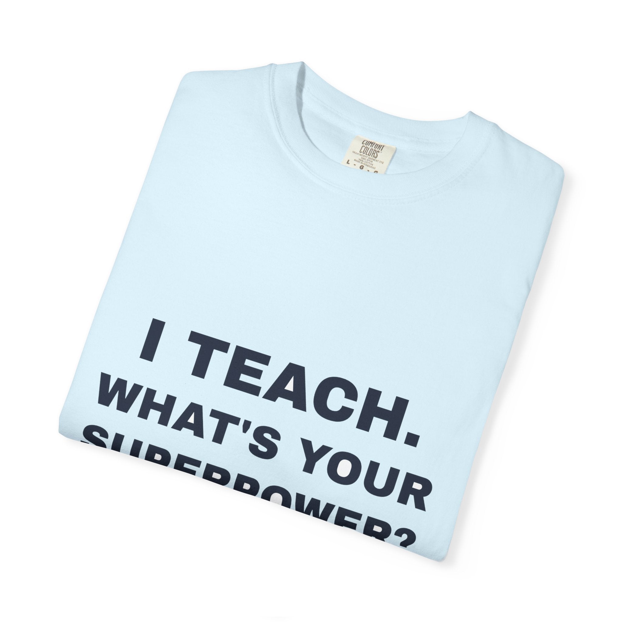 Teacher — I teach, what's your superpower