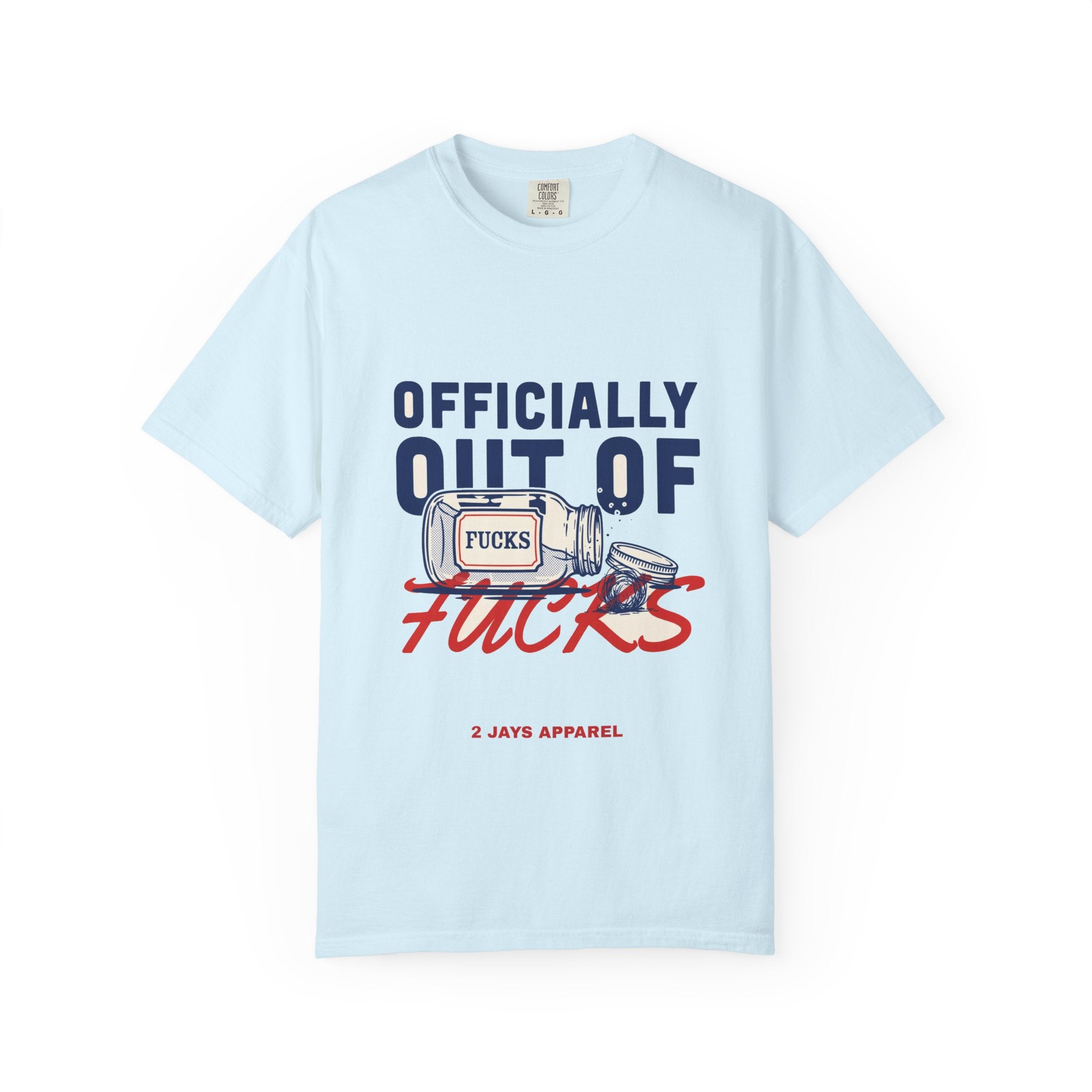 Officially Out Of Fucks — Funny Adult Tee