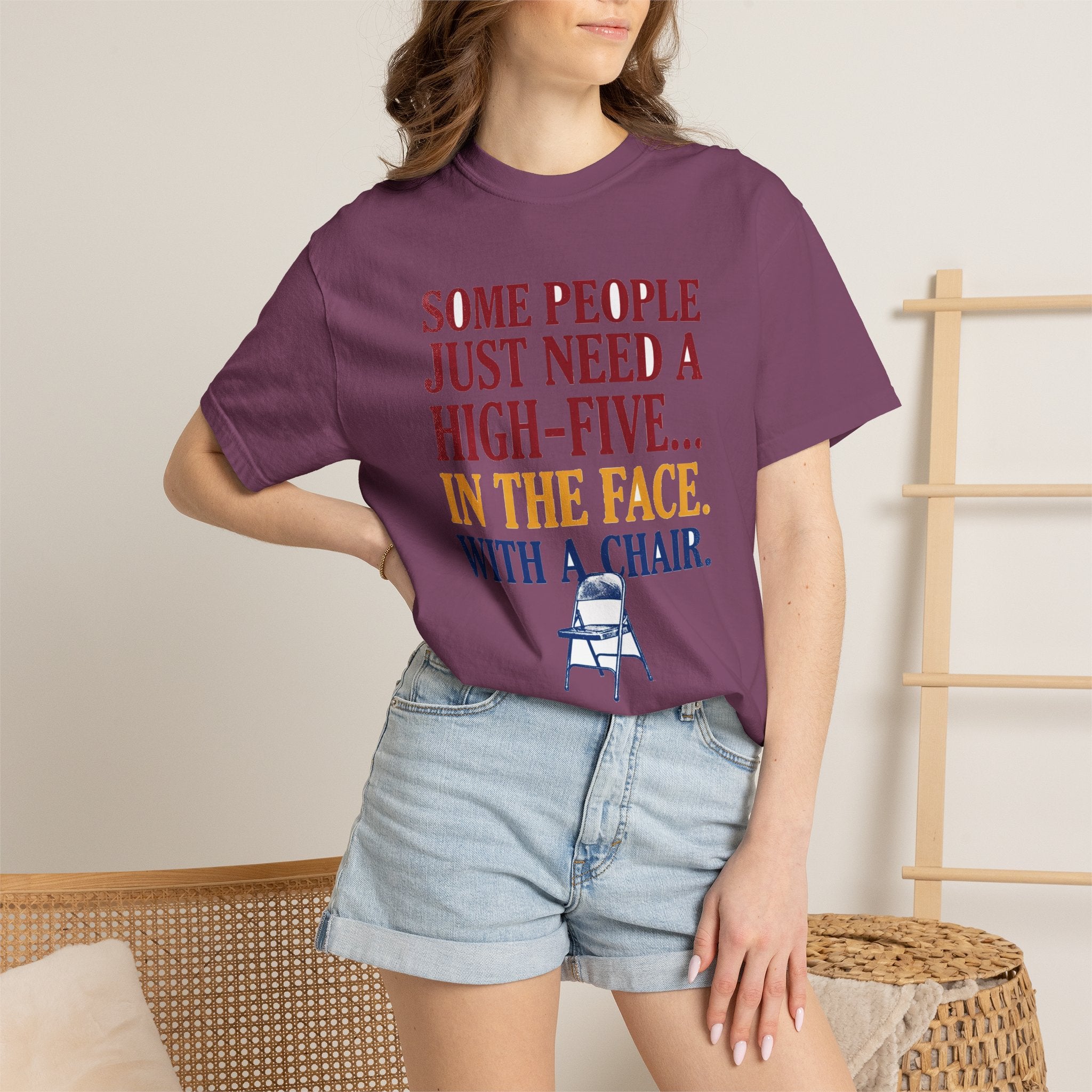 Some People Just Need A High-Five In The Face With A Chair - Funny Sarcastic Tee