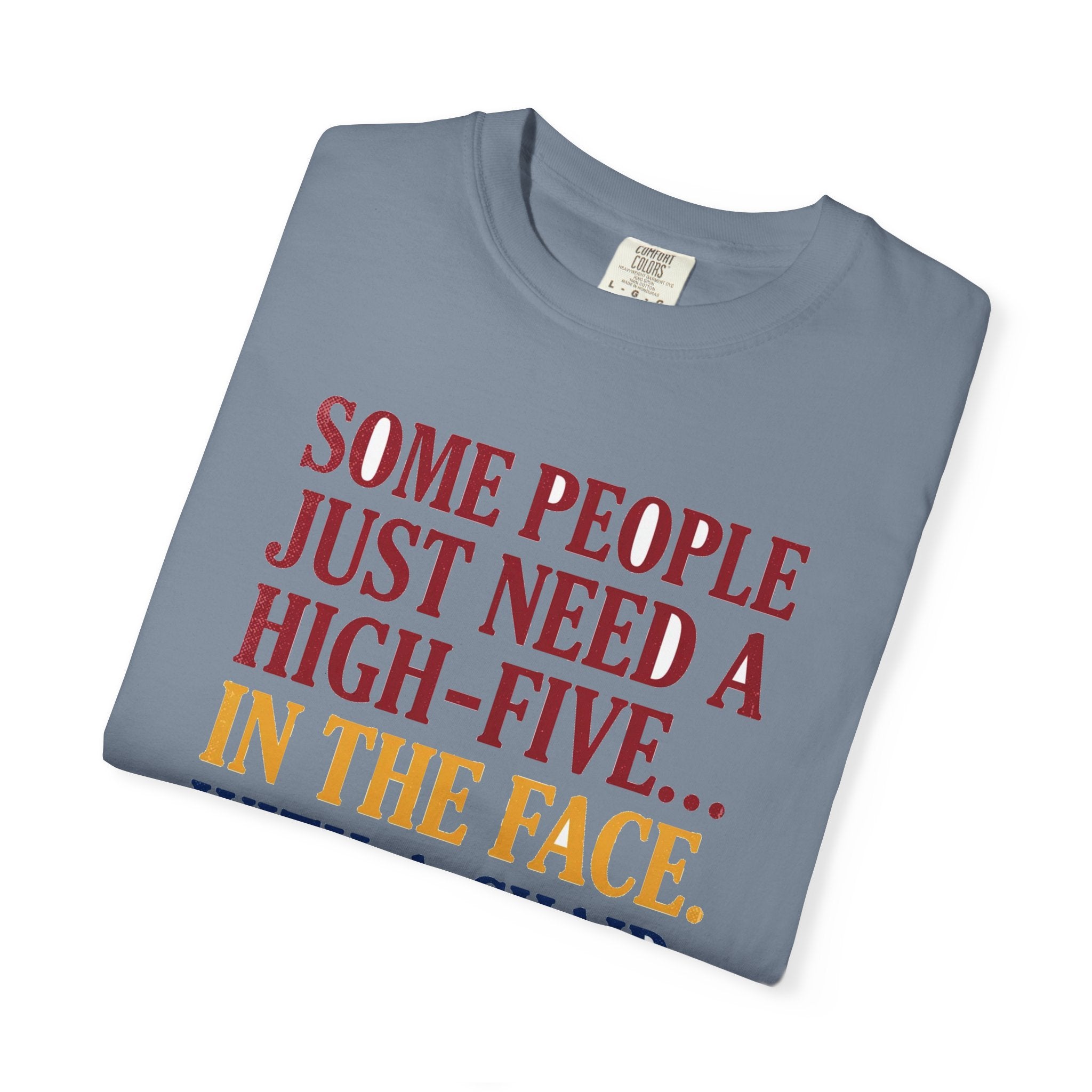 Some People Just Need A High-Five In The Face With A Chair - Funny Sarcastic Tee