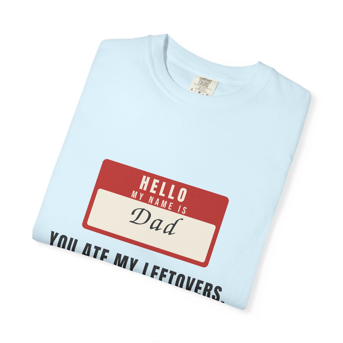 Hello My Name Is Dad Funny Shirt | You Ate My Leftovers Prepare To Dine