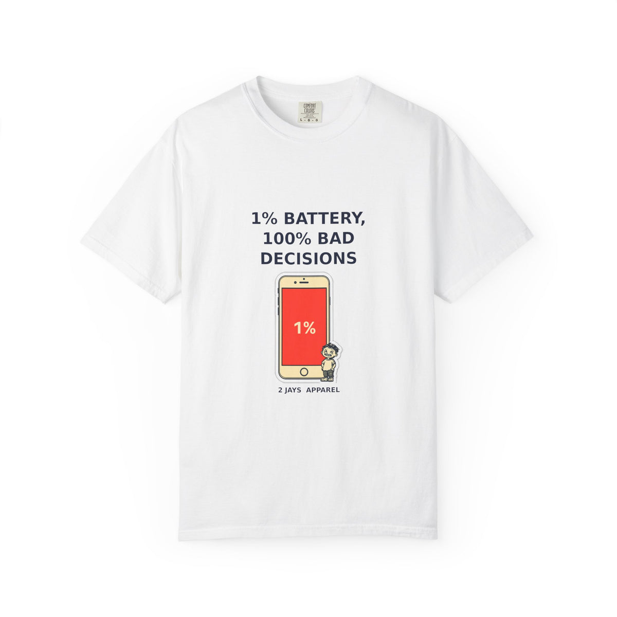 1% Battery 100% Bad Decisions — Funny Tee