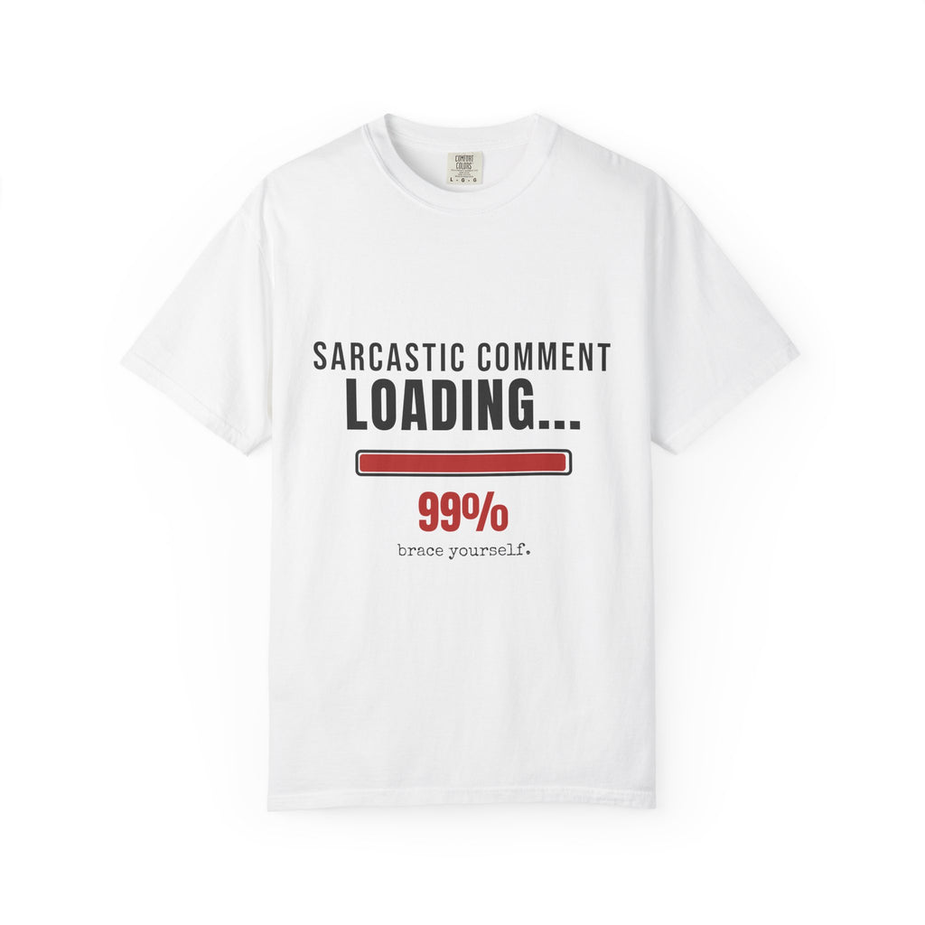 Sarcastic Comment Loading 99% Funny T-Shirt | Sarcasm Gift Tee