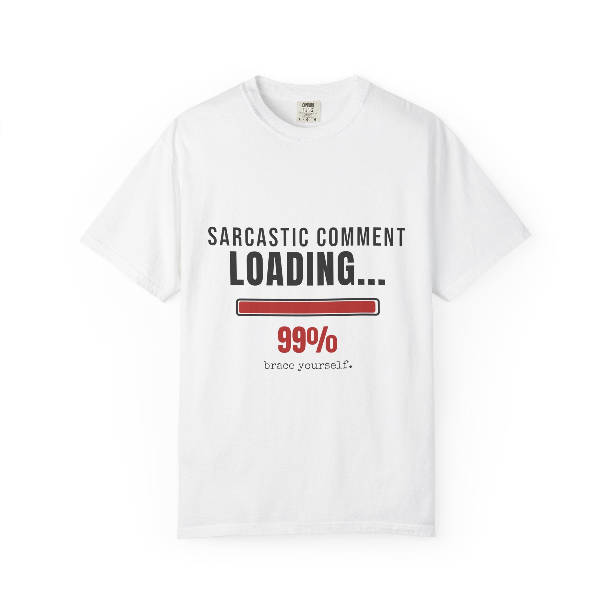 Sarcastic Comment Loading 99% Funny T-Shirt | Sarcasm Gift Tee