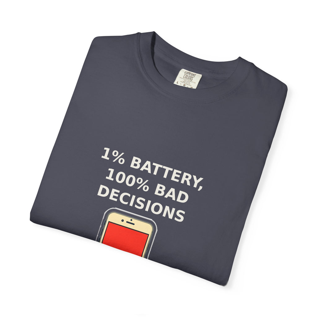 1% Battery 100% Bad Decisions — Funny Tee