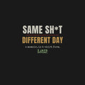 Same Sht Different Day Funny Work Shirt | Adult Humor Tee (18+)