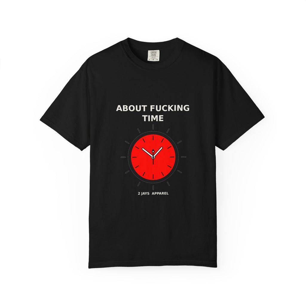 About Fucking Time — Funny Adult Humor Tee (18+)